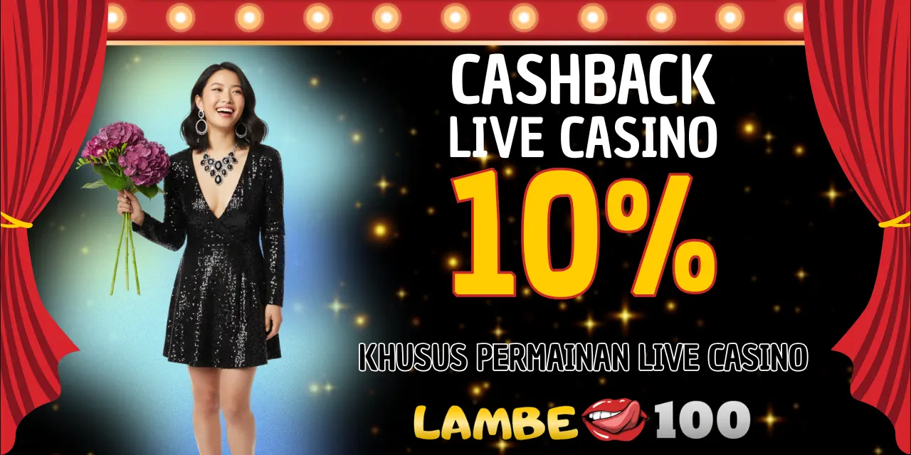LAMBE100 CASHBACK LIVE CASINO 10%